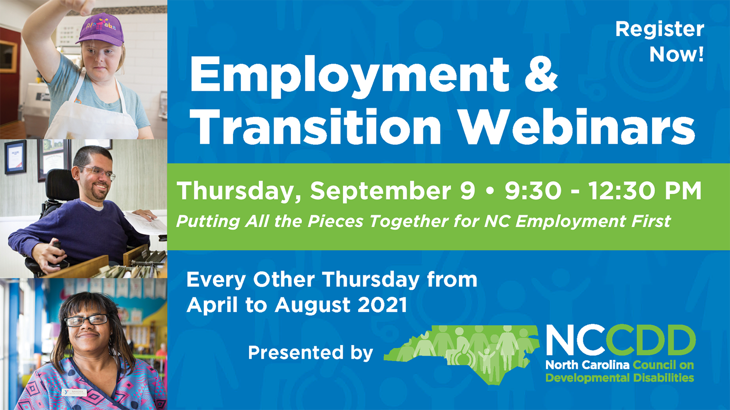employment and transition webinars: thursday, september 9 at 9:30 - 12:30 pm: putting all the pieces together for NC Employment First. 